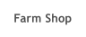 Farm Shop